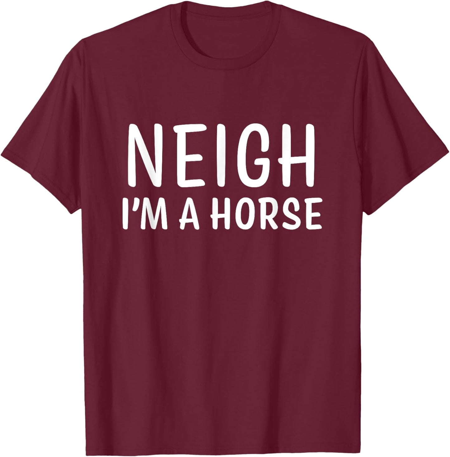 Neigh I'm a Horse Simple Funny Halloween Costume T-Shirt - T-Shirt | Maroon
