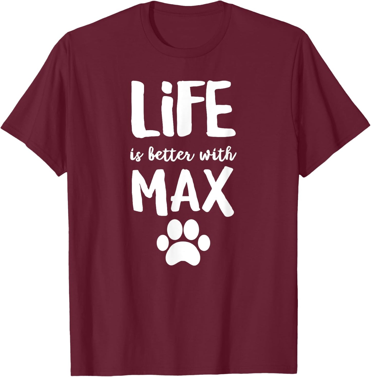 Life is better with Max Dog Name Women Kids T-Shirt - T-Shirt | Maroon