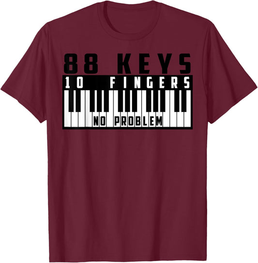 88 Keys, 10 Fingers No Problem - Great Pianists Gift T-Shirt - T-Shirt | Maroon