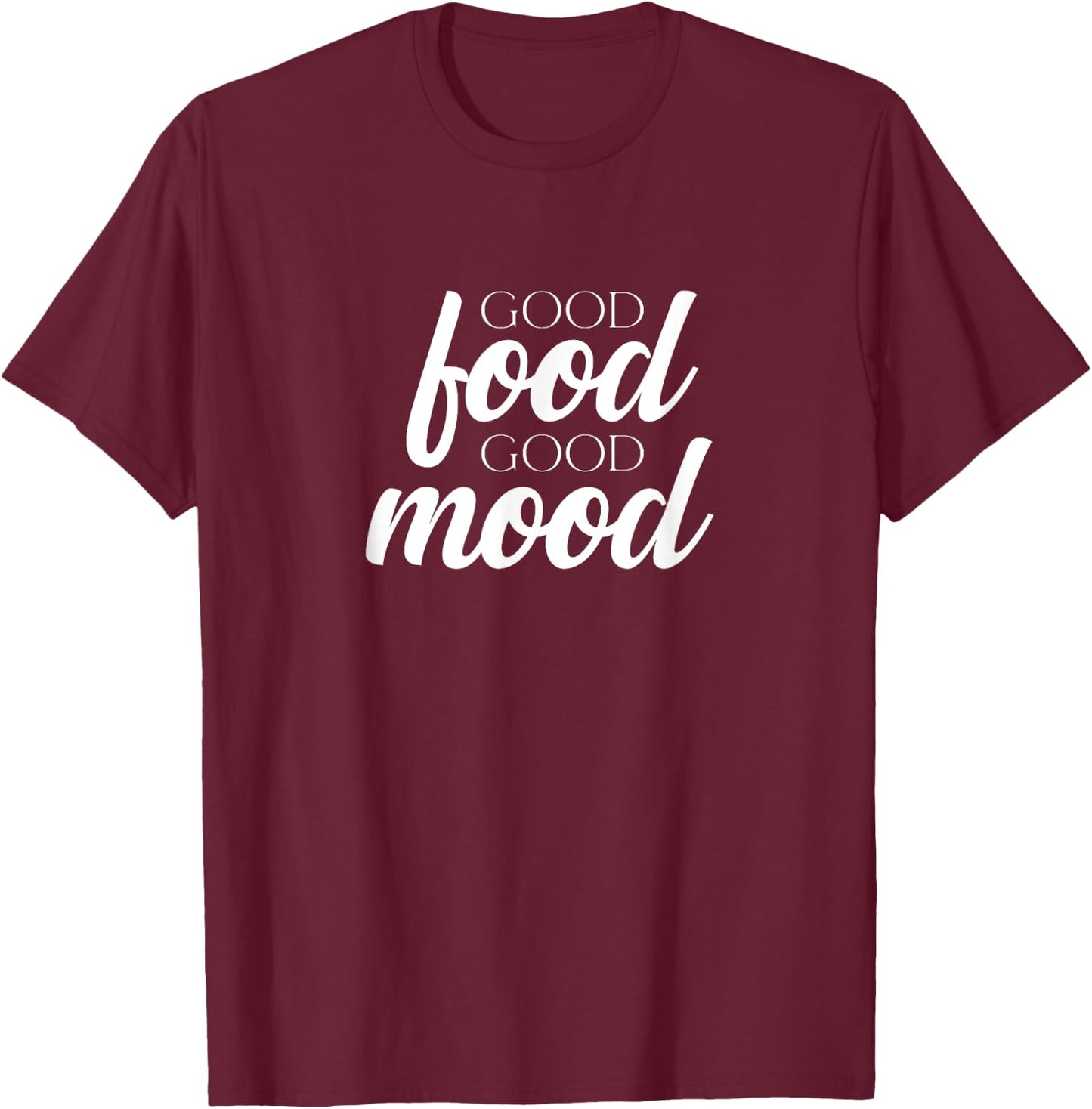 Good Food Good Mood | Cook Chef Culinarian Baker Foodie T-Shirt - T-Shirt | Maroon