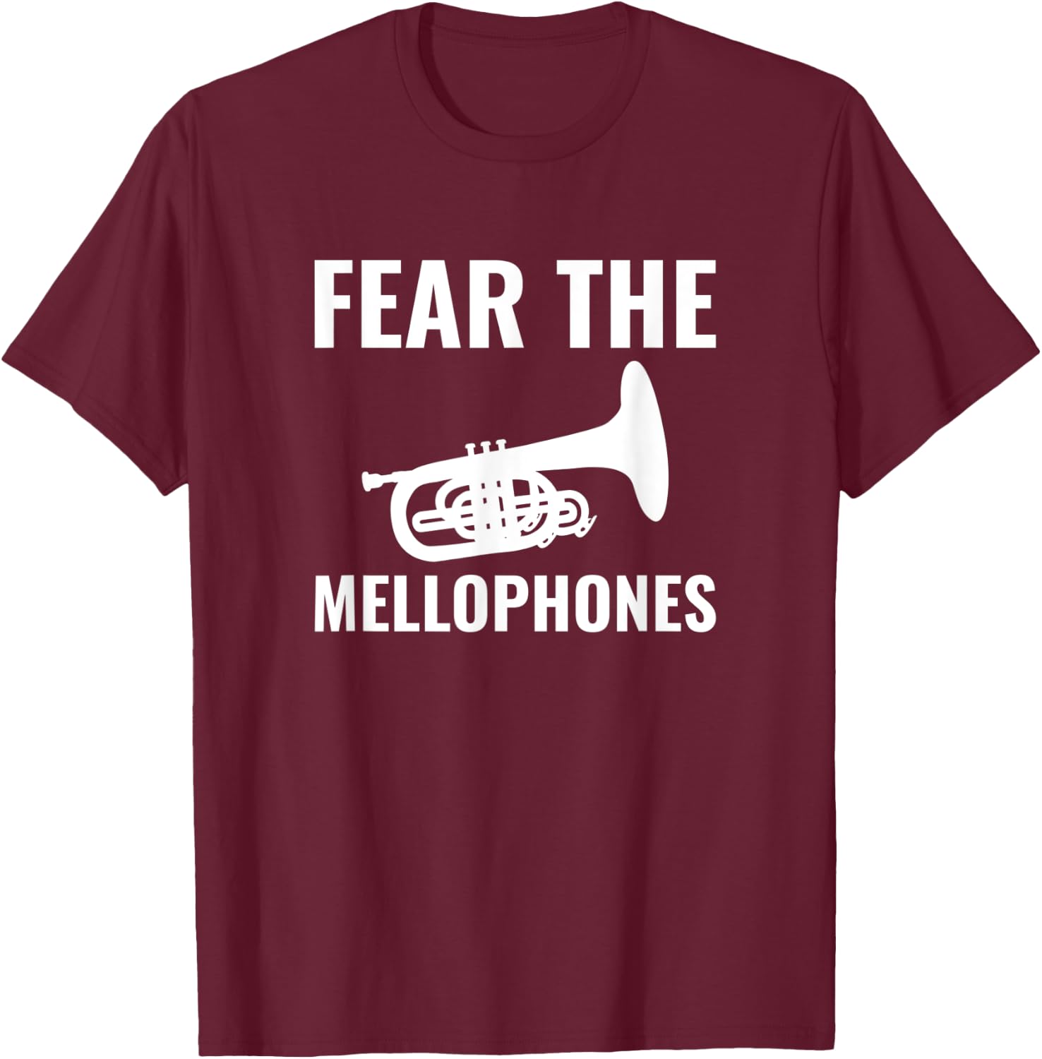 Fear the Mellophone, marching band mellophone T-Shirt - T-Shirt | Maroon