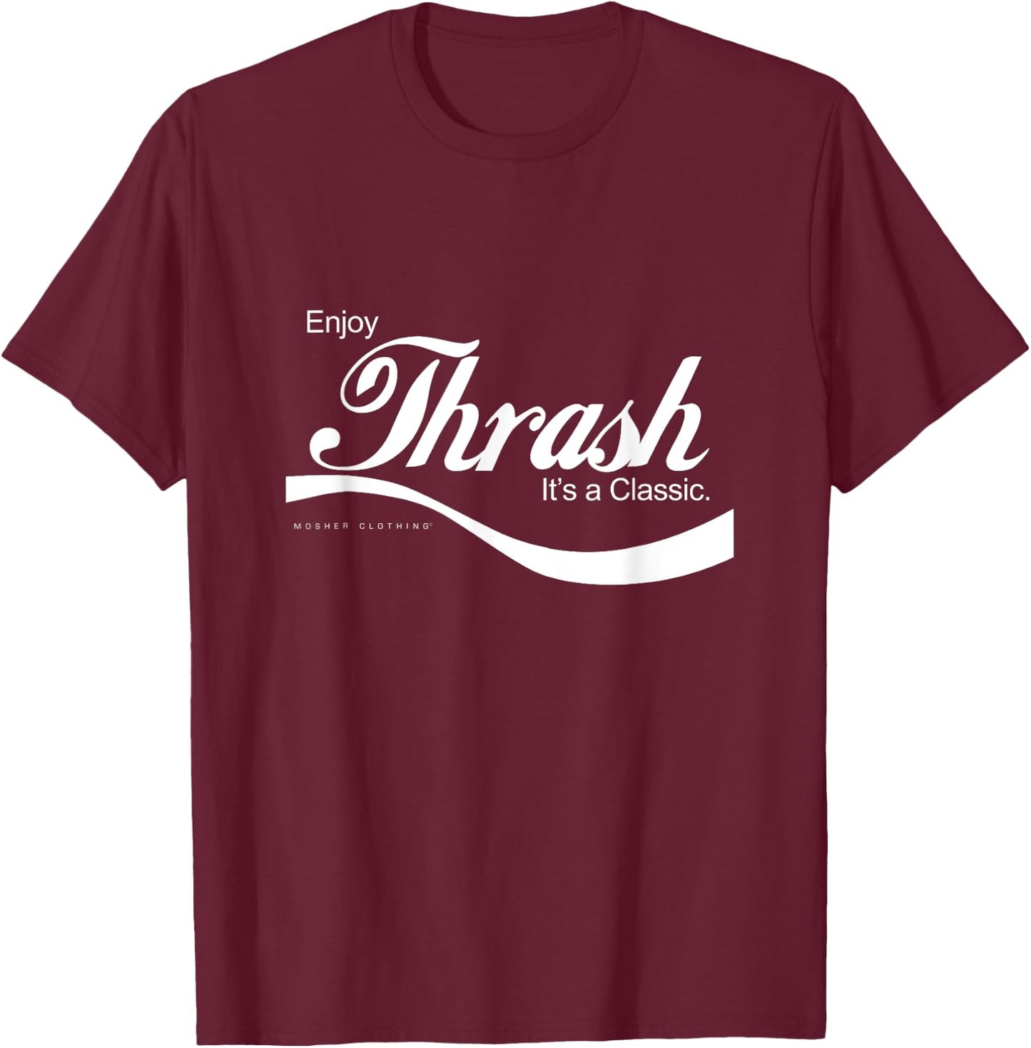 Enjoy thrash metal... it's a classic! T-Shirt - T-Shirt | Maroon