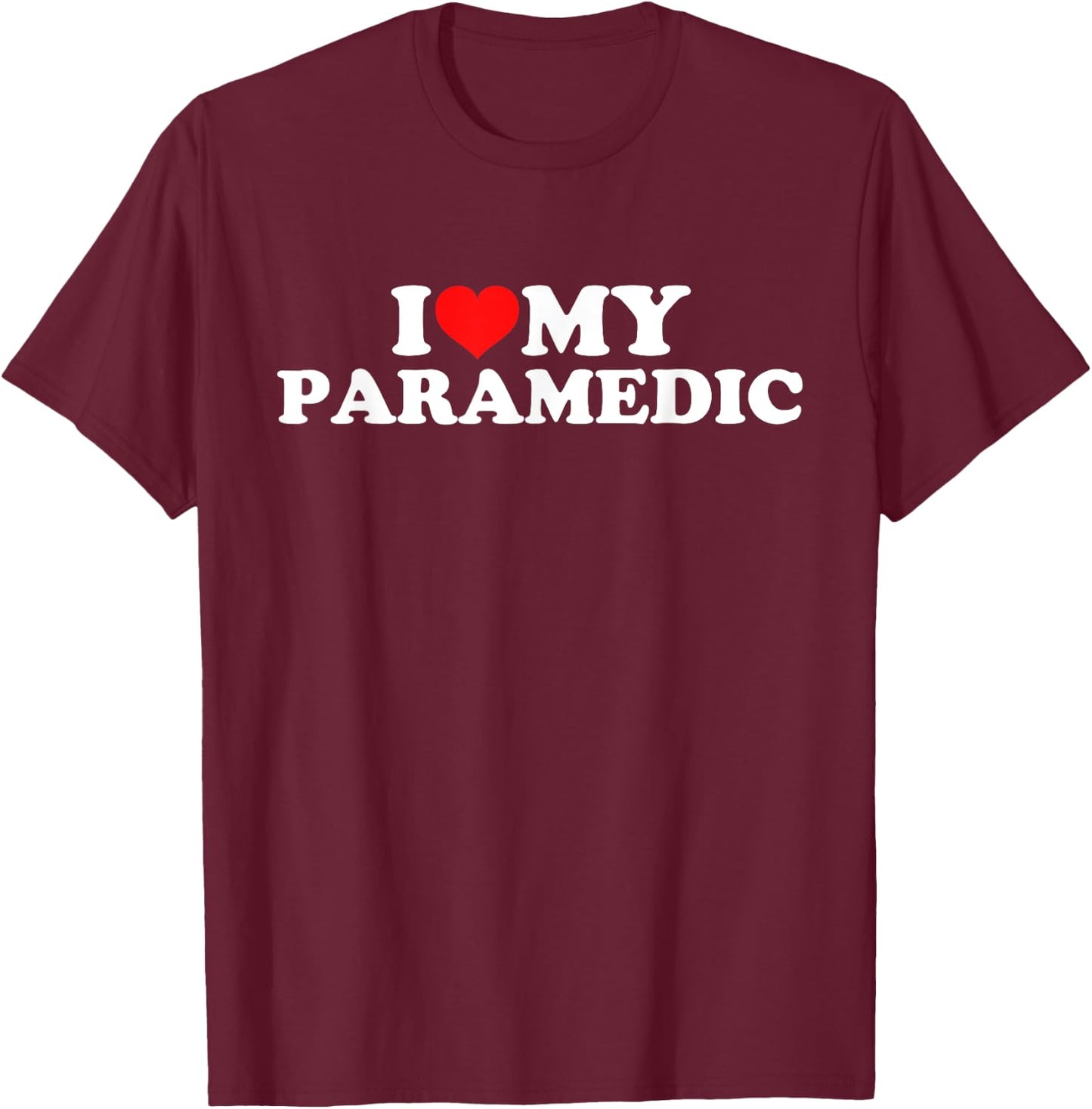 I Love My Paramedic T-Shirt - T-Shirt | Maroon