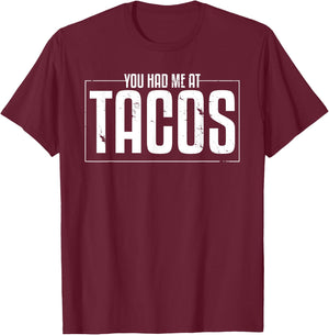 Taco Statement Shirt You Had Me AT Tacos Mexican Food Lover T-Shirt - T-Shirt | Maroon