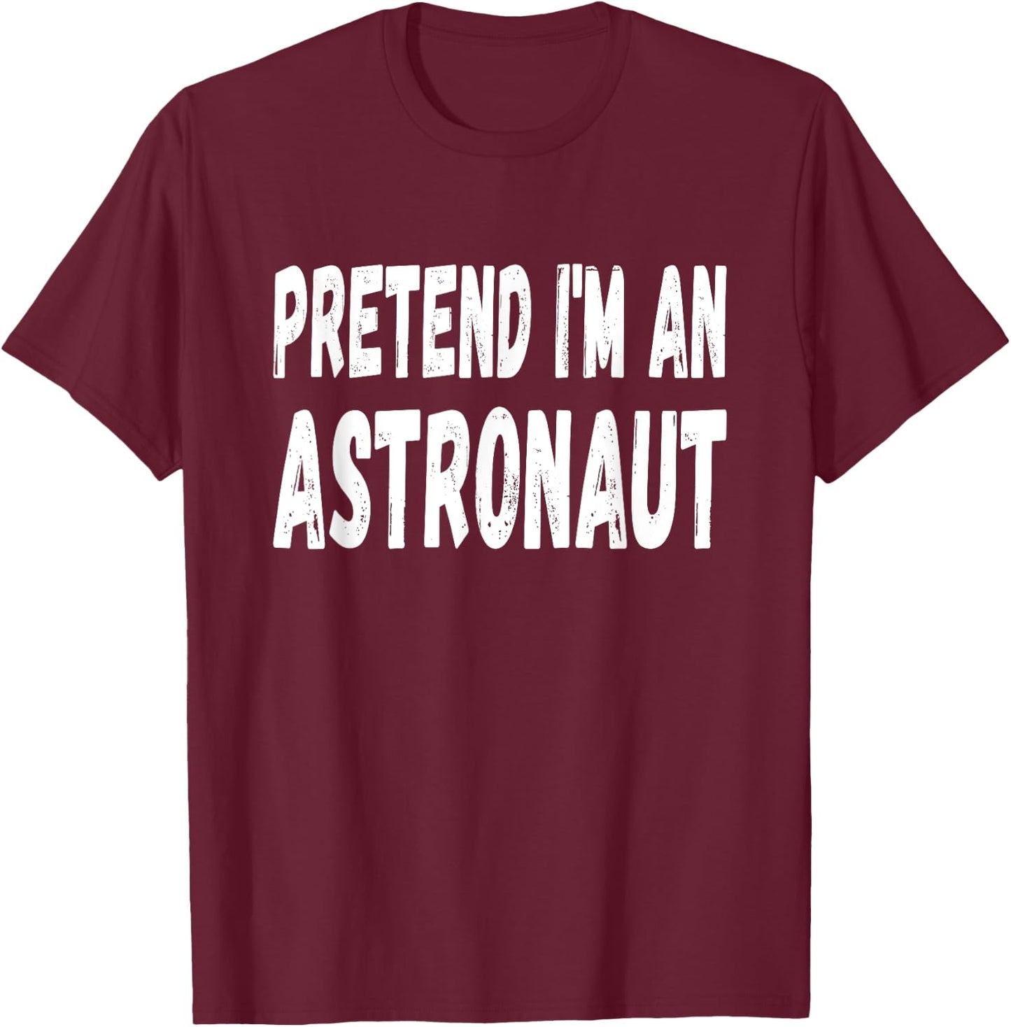 Lazy Pretend I'm An Astronaut Halloween or Costume Party T-Shirt - T-Shirt | Maroon