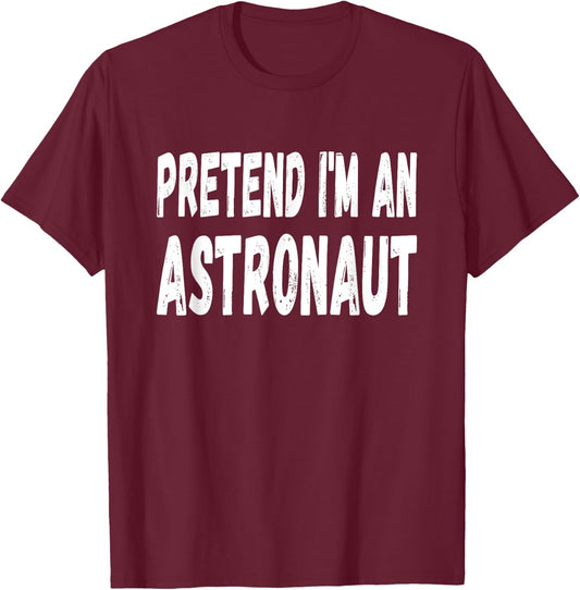 Lazy Pretend I'm An Astronaut Halloween or Costume Party T-Shirt - T-Shirt | Maroon