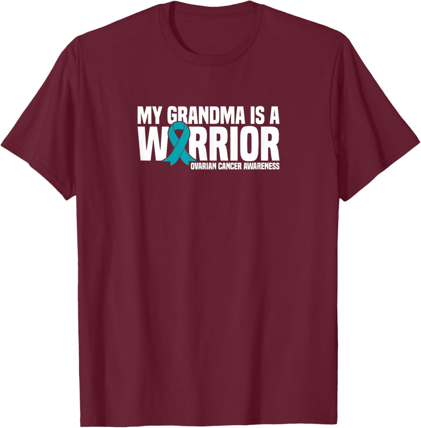 My Grandma is a Warrior Teal Ribbon Ovarian Cancer Awareness T-Shirt - T-Shirt | Maroon