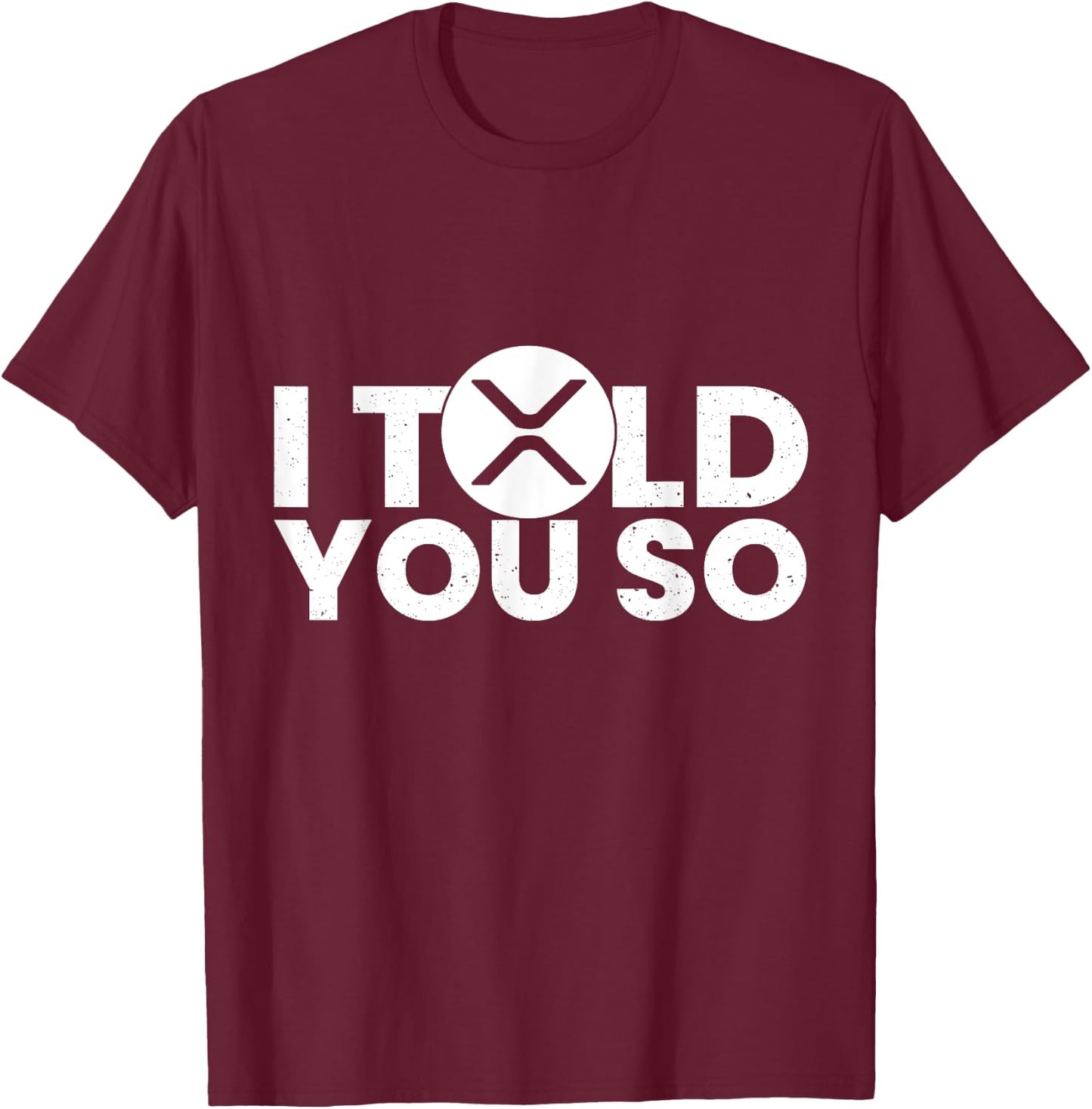 I told you Ripple XRP Token Millionaire Coin K T-Shirt - T-Shirt | Maroon