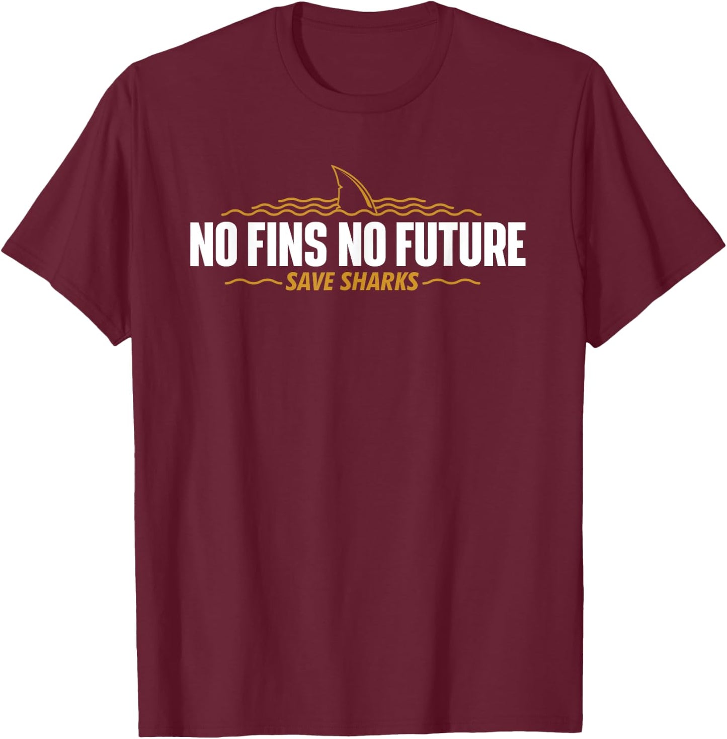No Fins No Future - Save Sharks - Shark Lover Ocean Wildlife T-Shirt - T-Shirt | Maroon