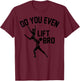 Funny Do You Even Lift Bro Gift Cool Male Ballet Dancing Boy T-Shirt - T-Shirt | Maroon