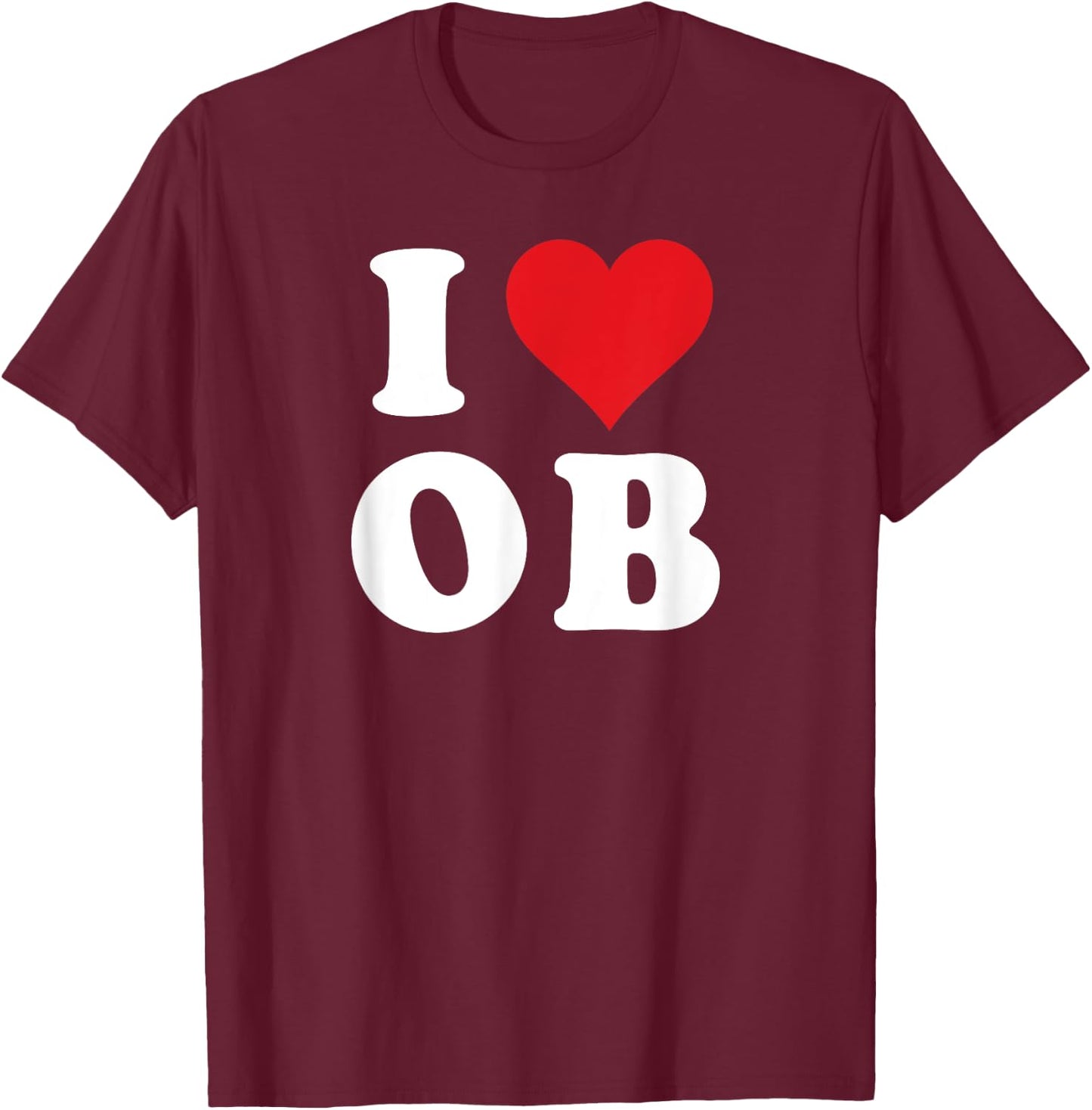 I Love OB Initials I Heart O.B. First Last Name O B T-Shirt - T-Shirt | Maroon
