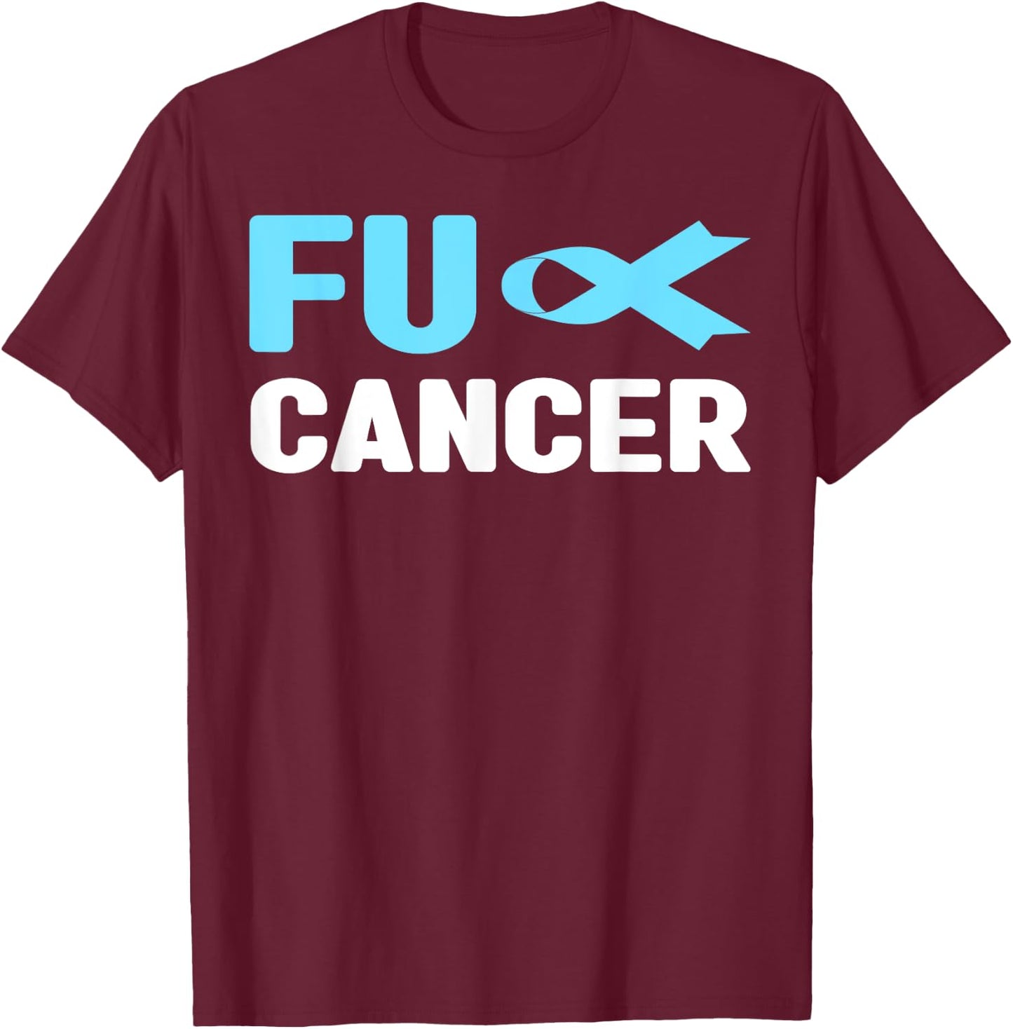 Fuck Cancer - Fuck Prostate Cancer Awareness T-Shirt - T-Shirt | Maroon