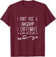 I Don't Rise And Shine I Caffeinate and Hope For The Best T-Shirt - T-Shirt | Maroon
