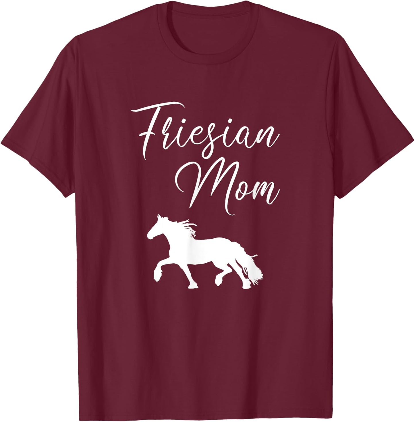 Friesian Mom, friesian horse T-Shirt - T-Shirt | Maroon