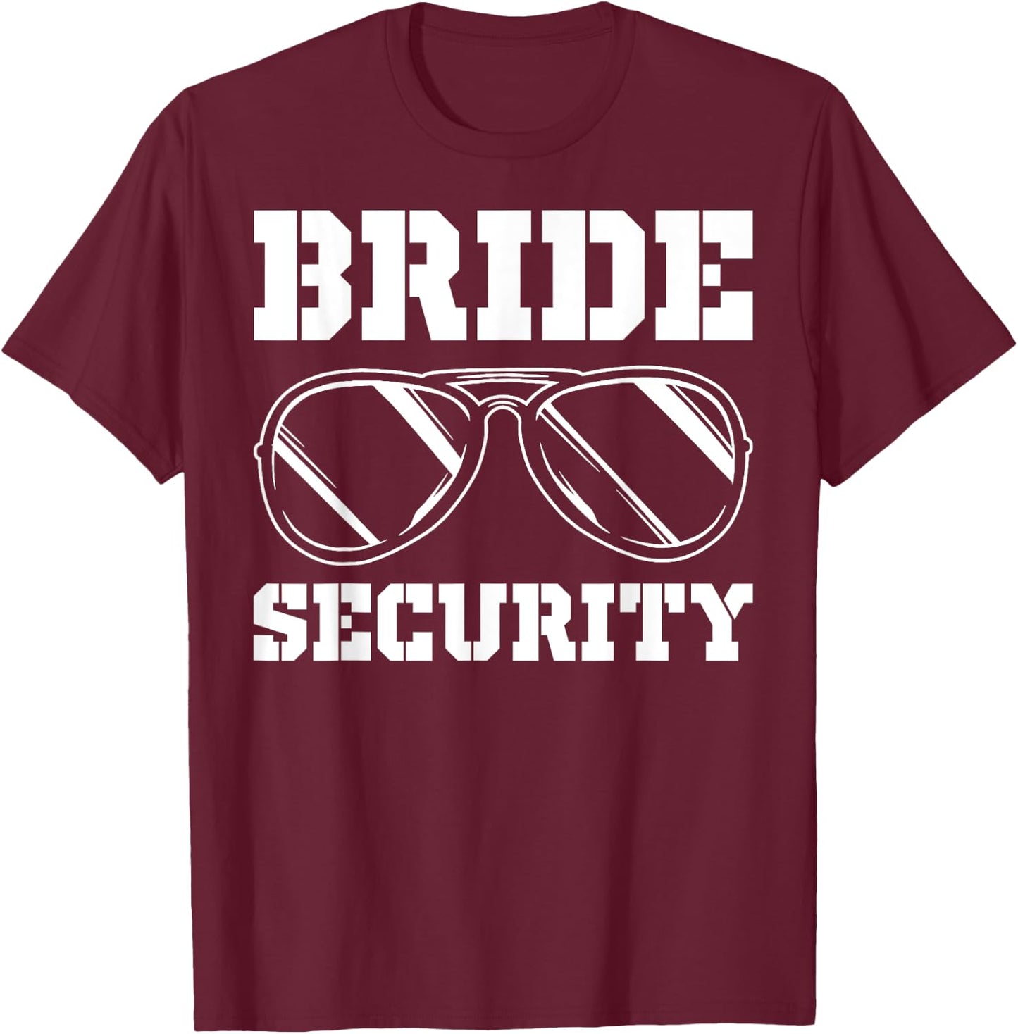 Bride Security Wedding Security Brides Security T-Shirt - T-Shirt | Maroon