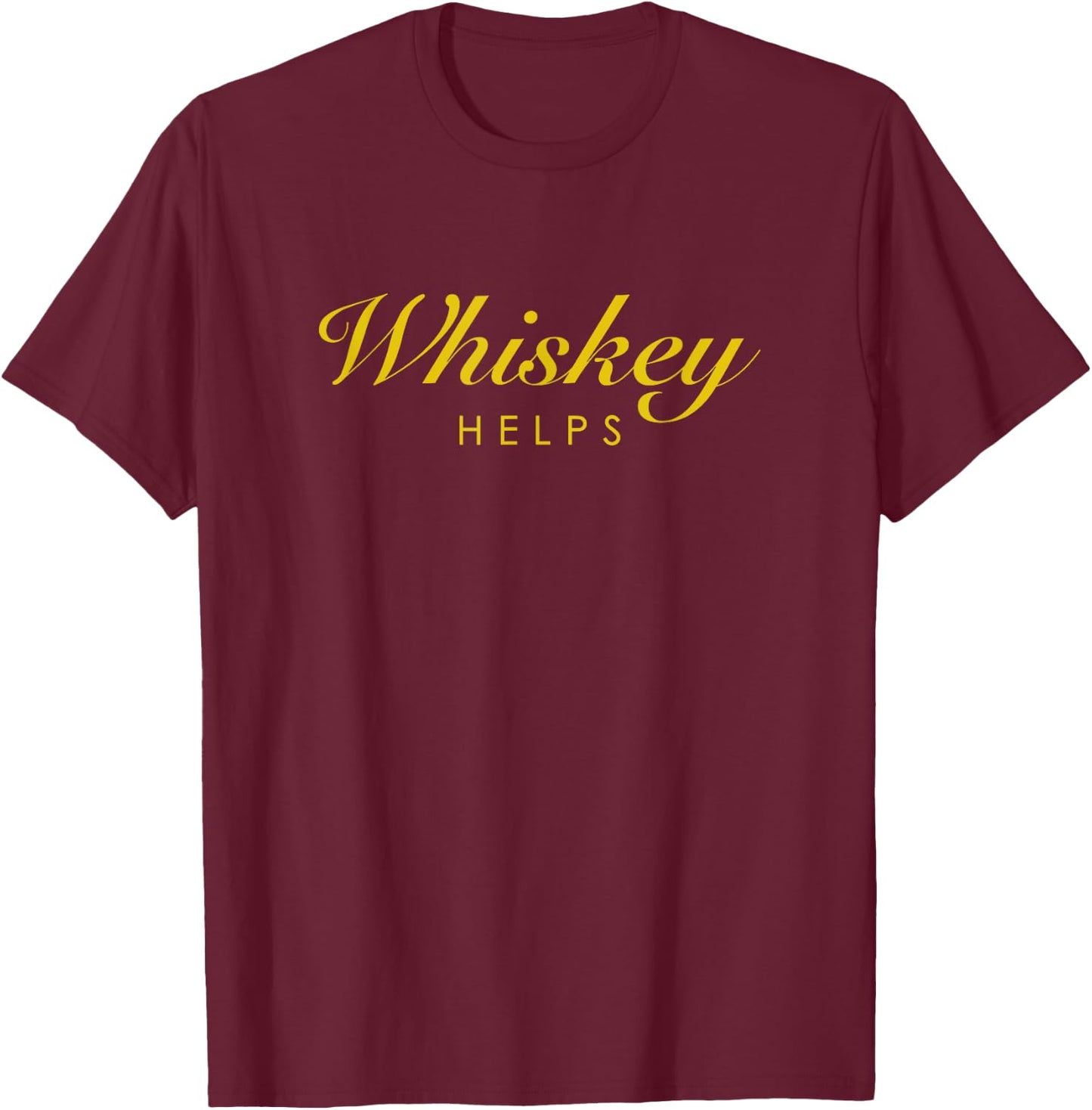 Funny Whiskey Gift Whiskey and Single Malt Lovers T-Shirt - T-Shirt | Maroon