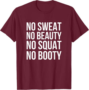 No Sweat No Beauty No Squat No Booty - Funny Gym Quote T-Shirt - T-Shirt | Maroon