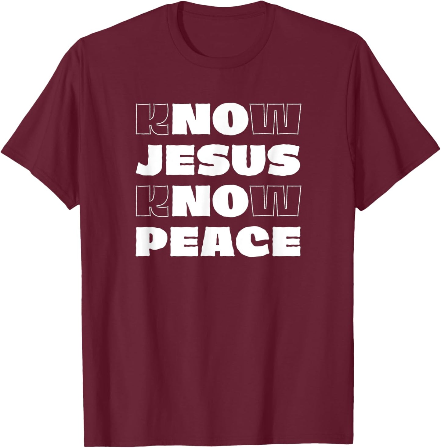 Know Jesus Know Peace Christian Faith Religion Bible Verse T-Shirt - T-Shirt | Maroon