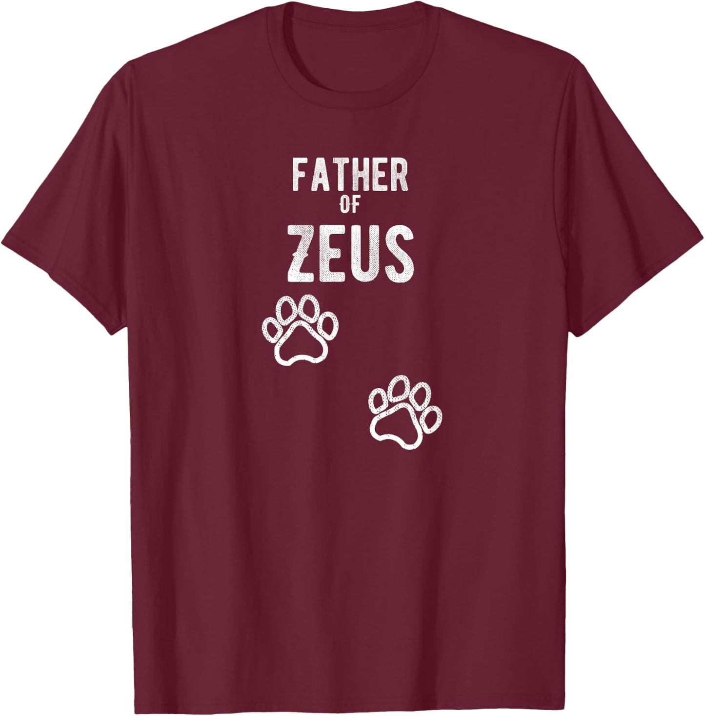 Father of Zeus - Dog Puppy Personalized Name Graphic Men T-Shirt - T-Shirt | Maroon