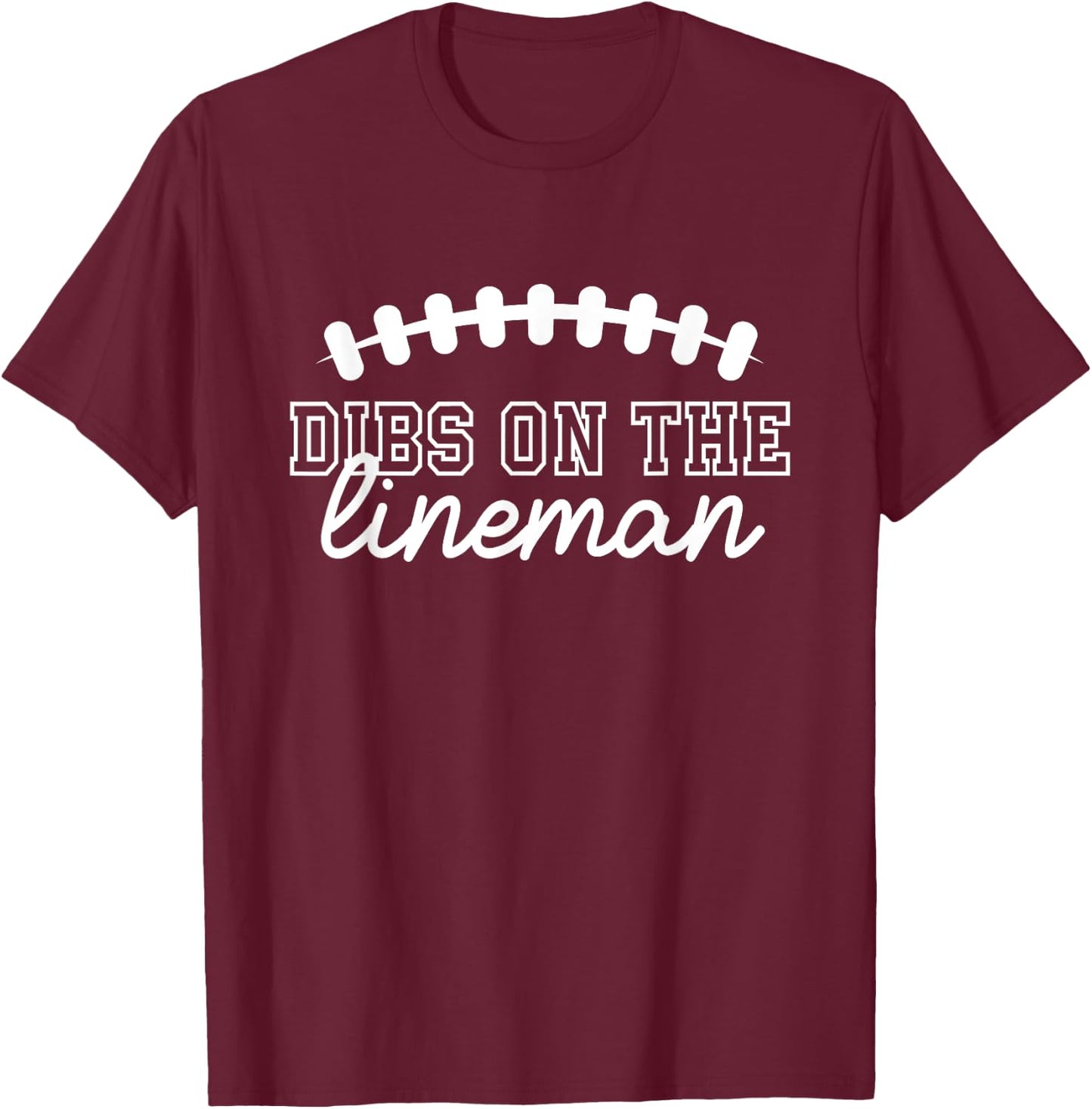 Lineman Cute Football Shirt Dibs On The Lineman T-Shirt - T-Shirt | Maroon