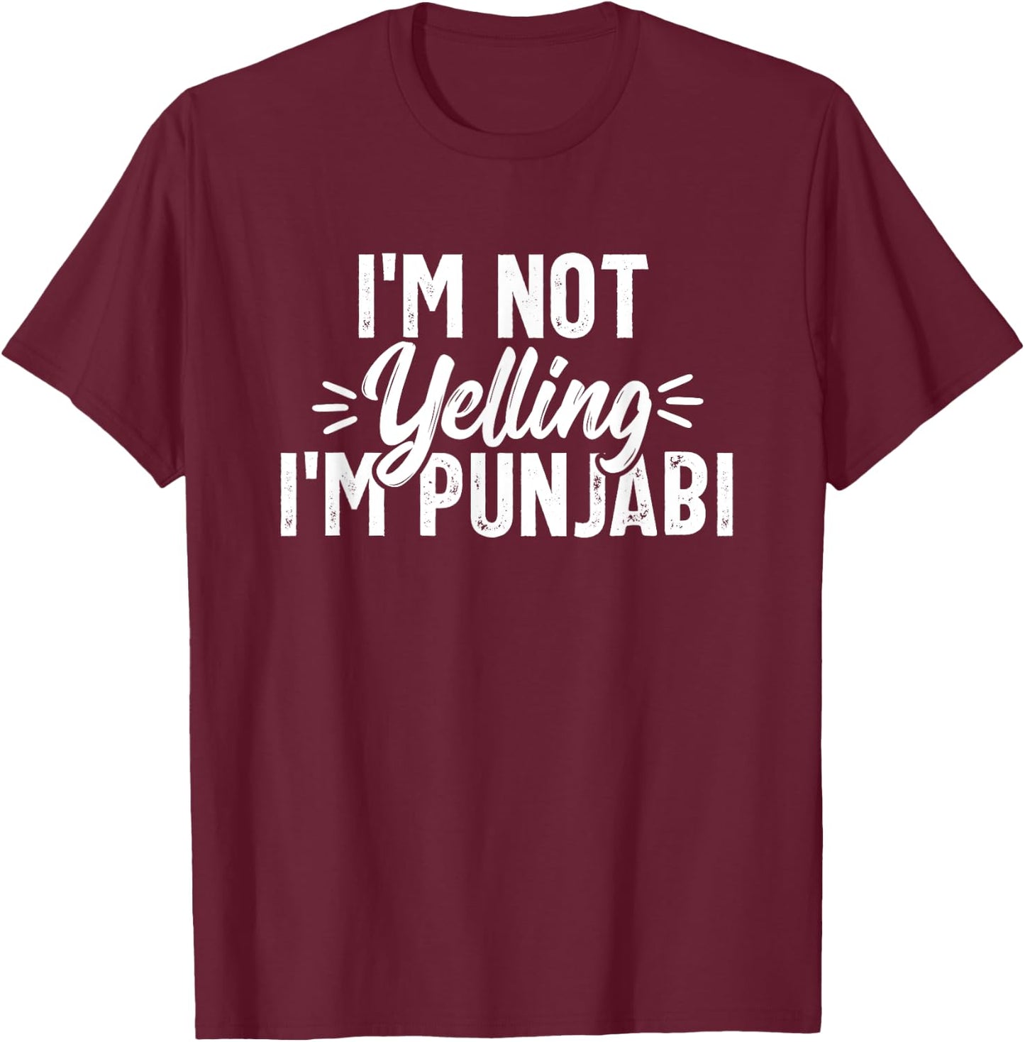 Not Yelling Punjabi Desi Sikh Funny Indian Novelty T-Shirt - T-Shirt | Maroon