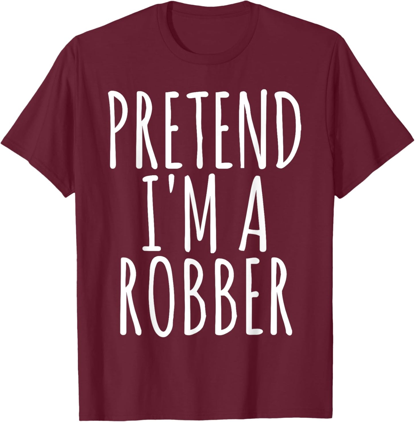 PRETEND I'M A ROBBER Funny Easy Lazy Halloween Outfit Gift T-Shirt - T-Shirt | Maroon