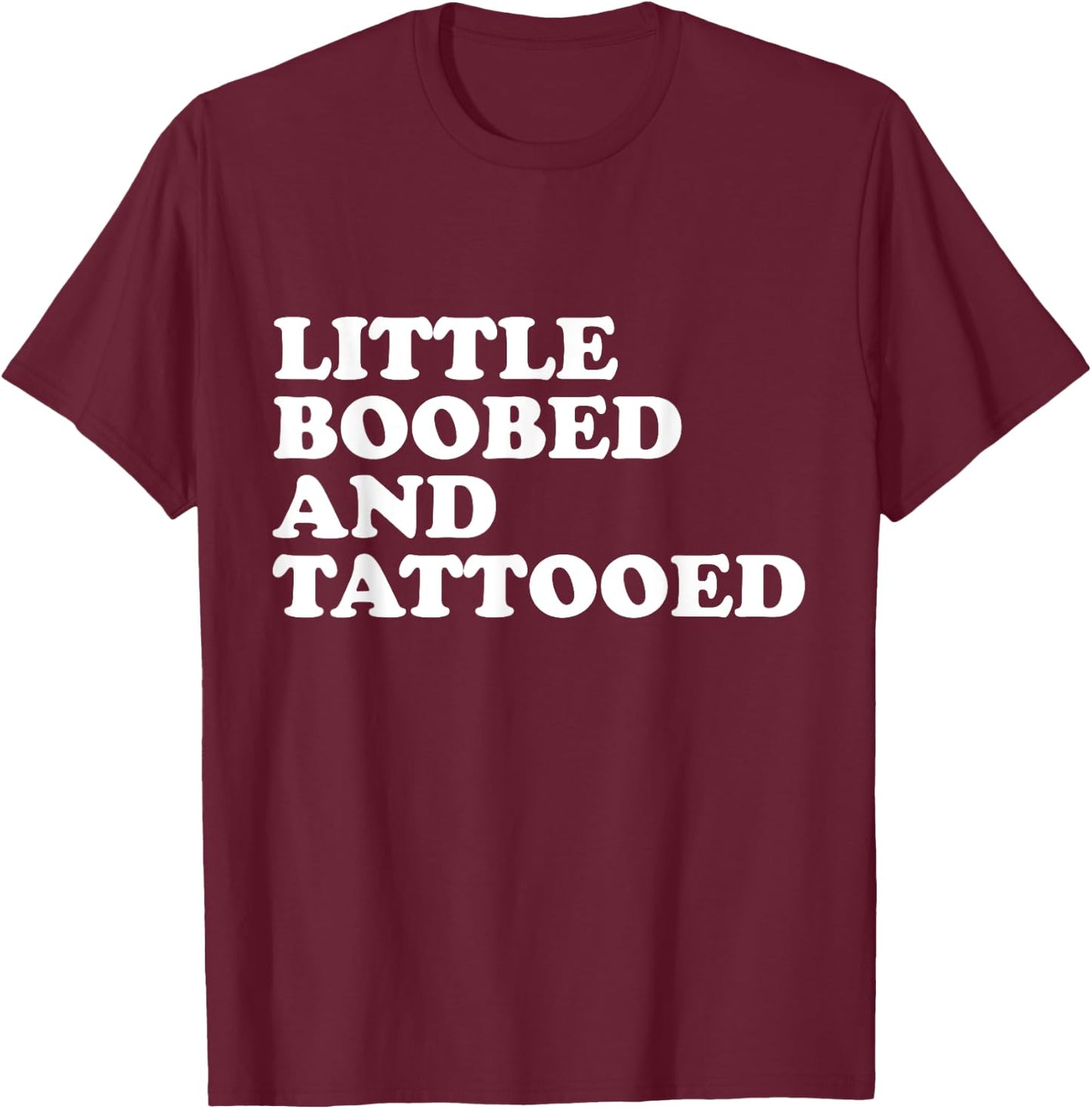 Little Boobed And Tattooed - Tattoo T-Shirt - T-Shirt | Maroon