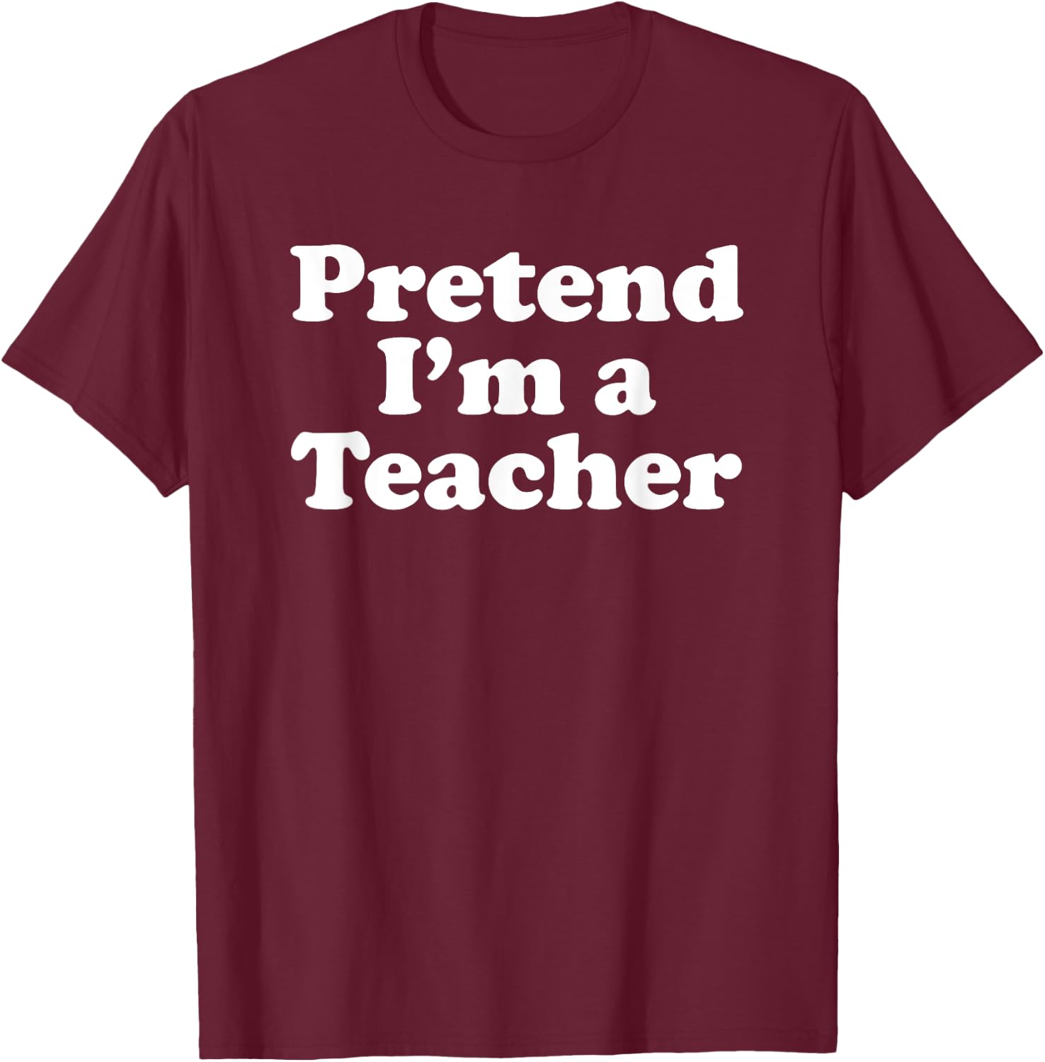 Pretend I'm A Teacher Funny Lazy Easy Halloween Costume T-Shirt - T-Shirt | Maroon