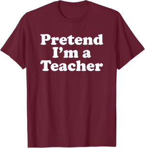 Pretend I'm A Teacher Funny Lazy Easy Halloween Costume T-Shirt - T-Shirt | Maroon