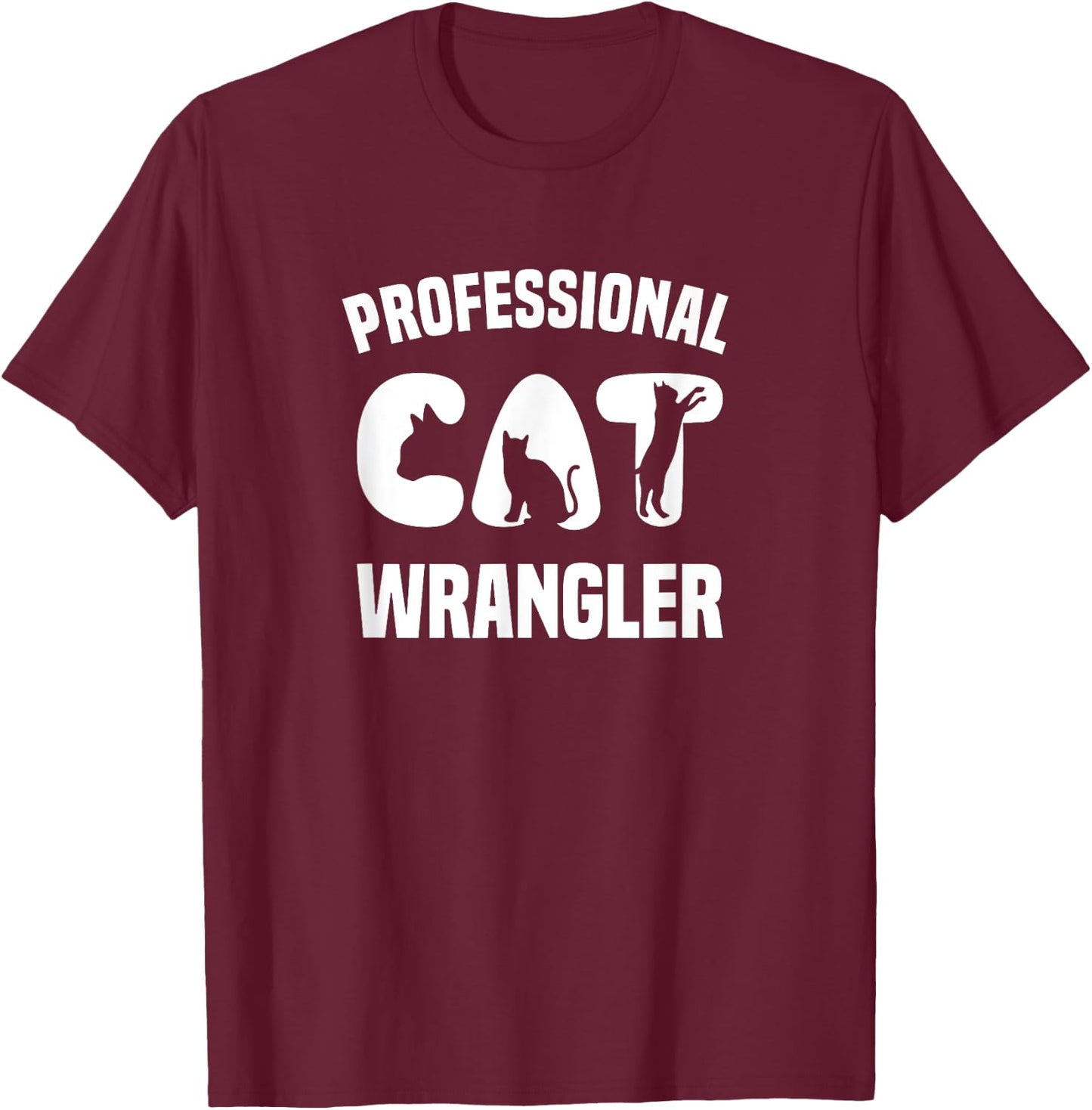 Funny Kitty Cat - Professional Cat Wrangler Men Women Girls Kids T-Shirt - T-Shirt | Maroon