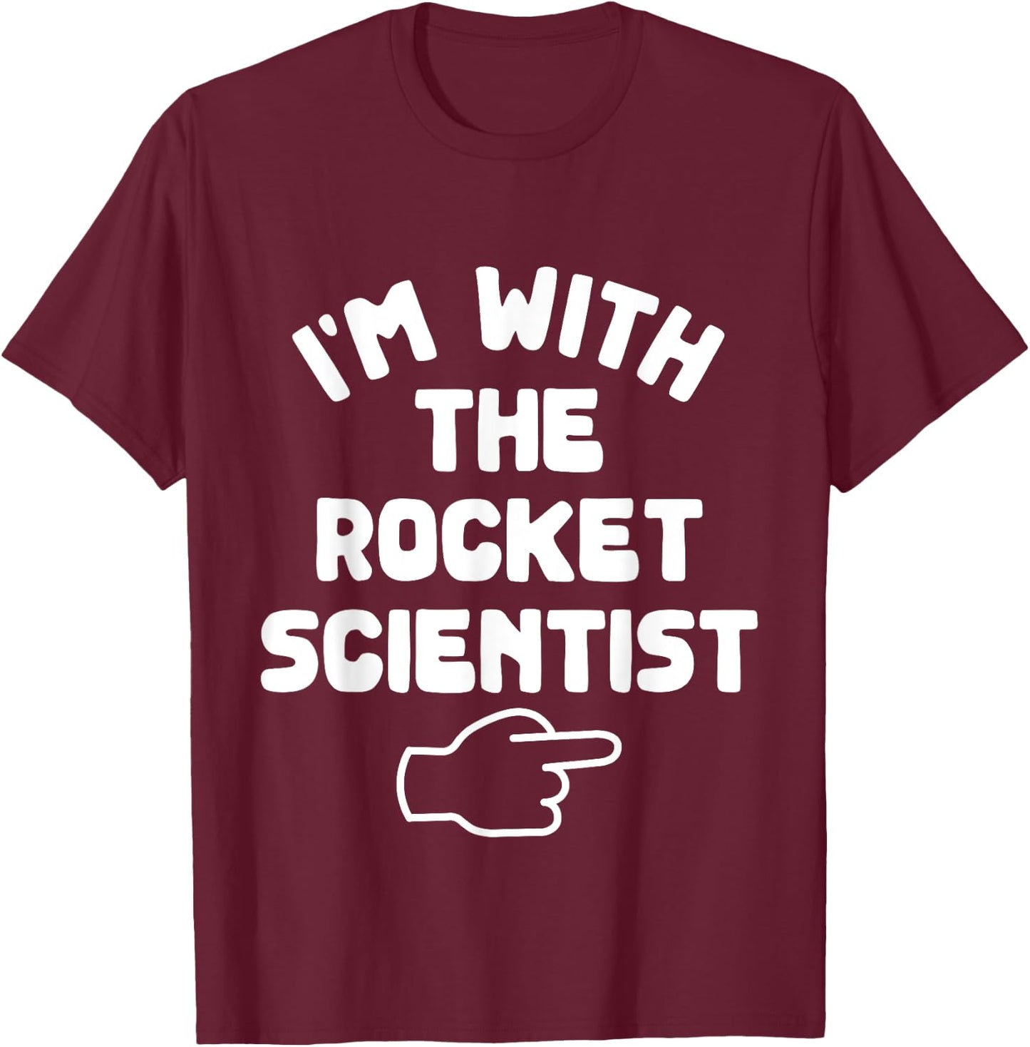 I'm with the Rocket Scientist Funny Casual Halloween Costume T-Shirt - T-Shirt | Maroon