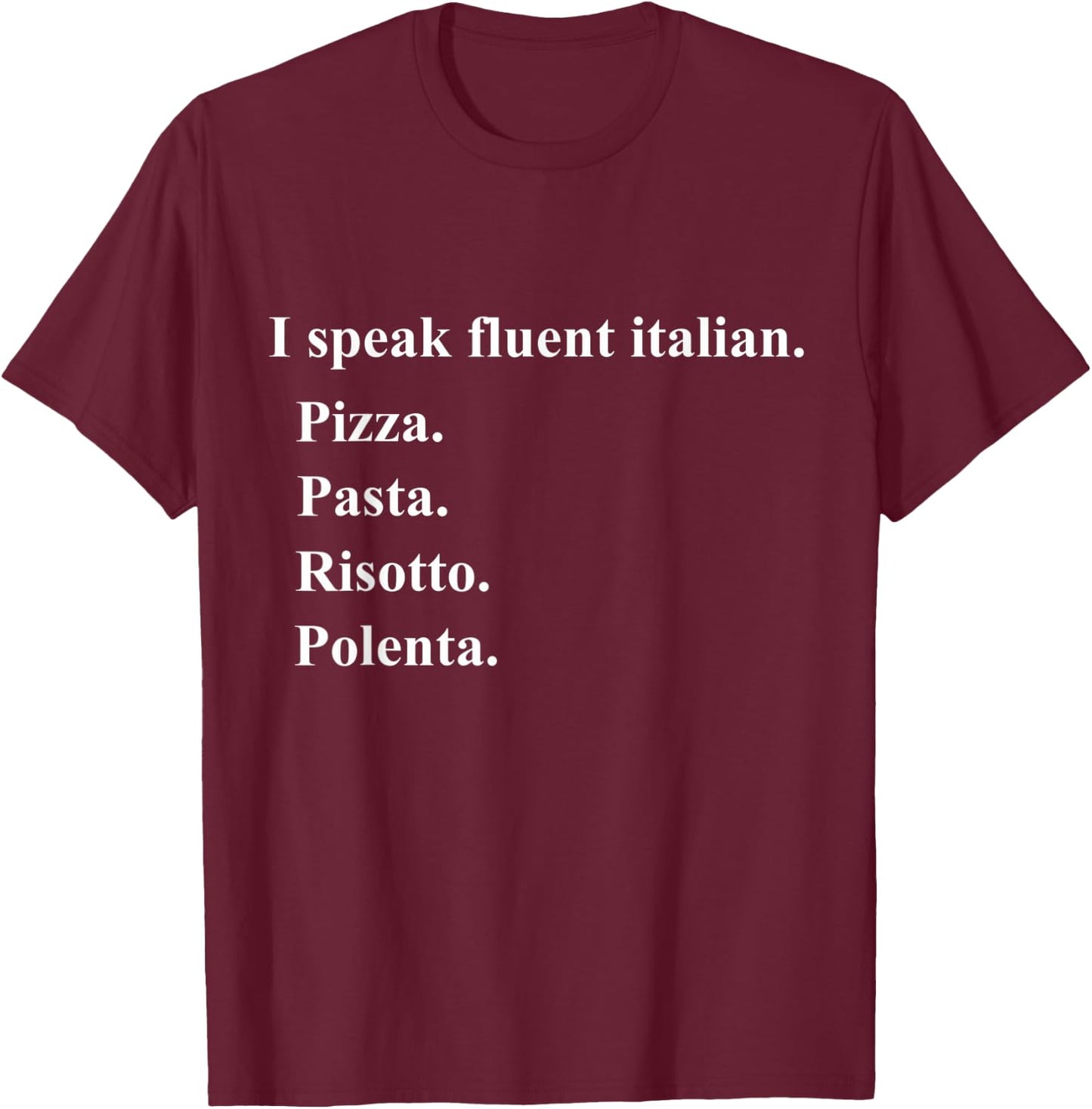 Funny I Speak Fluent Italian Food Lover Pizza Pasta Risotto T-Shirt - T-Shirt | Maroon