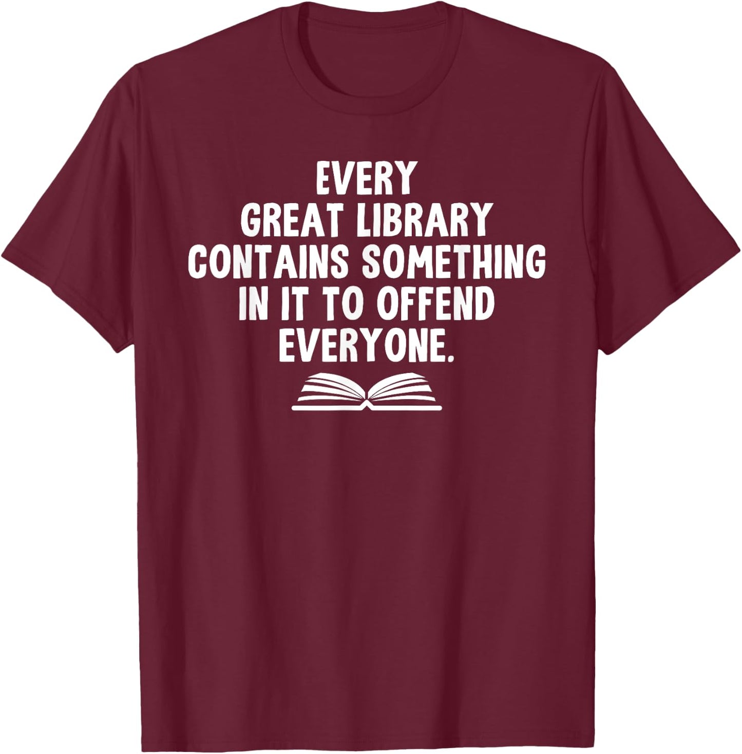 Funny Librarians "Every Great Library" Banned Books Lover T-Shirt - T-Shirt | Maroon