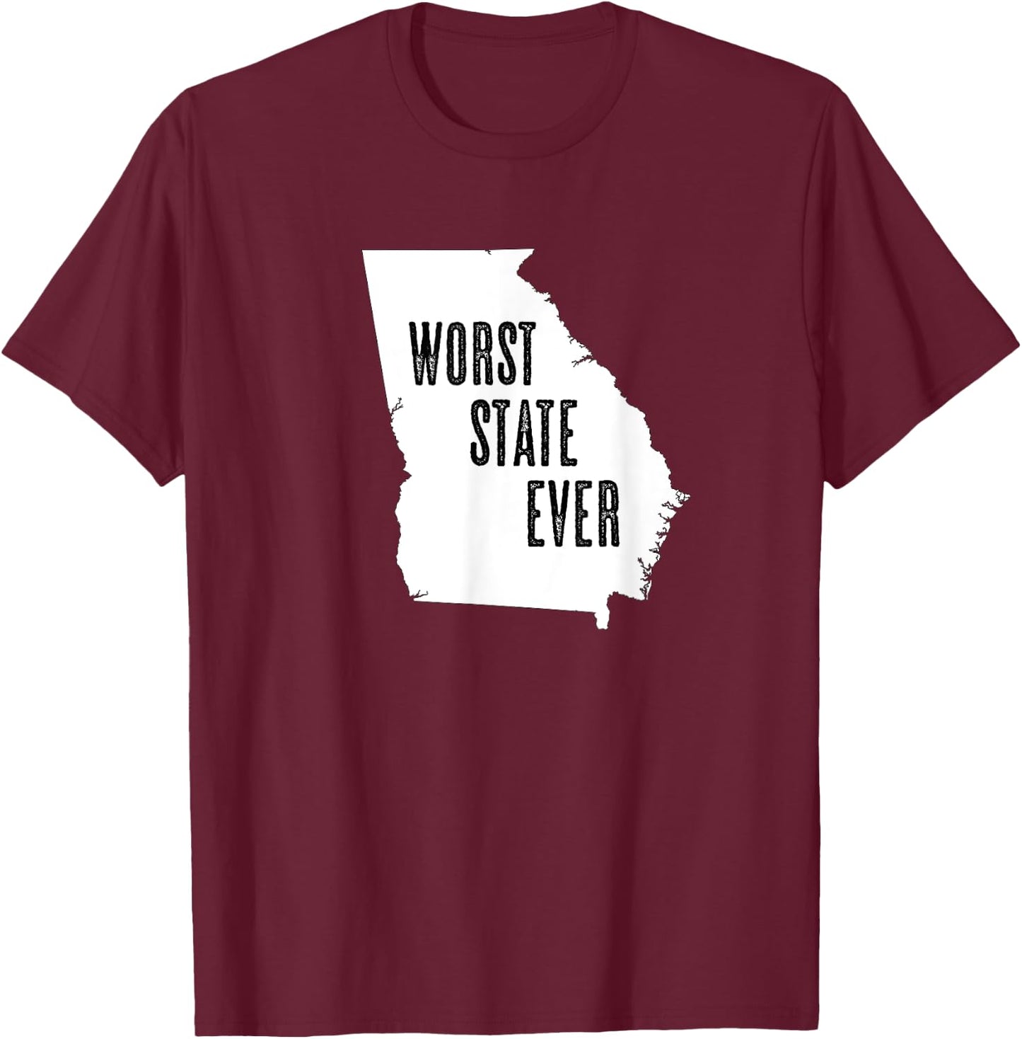 GEORGIA - Worst State Ever | GA Sucks - Funny Graphic T-Shirt - T-Shirt | Maroon