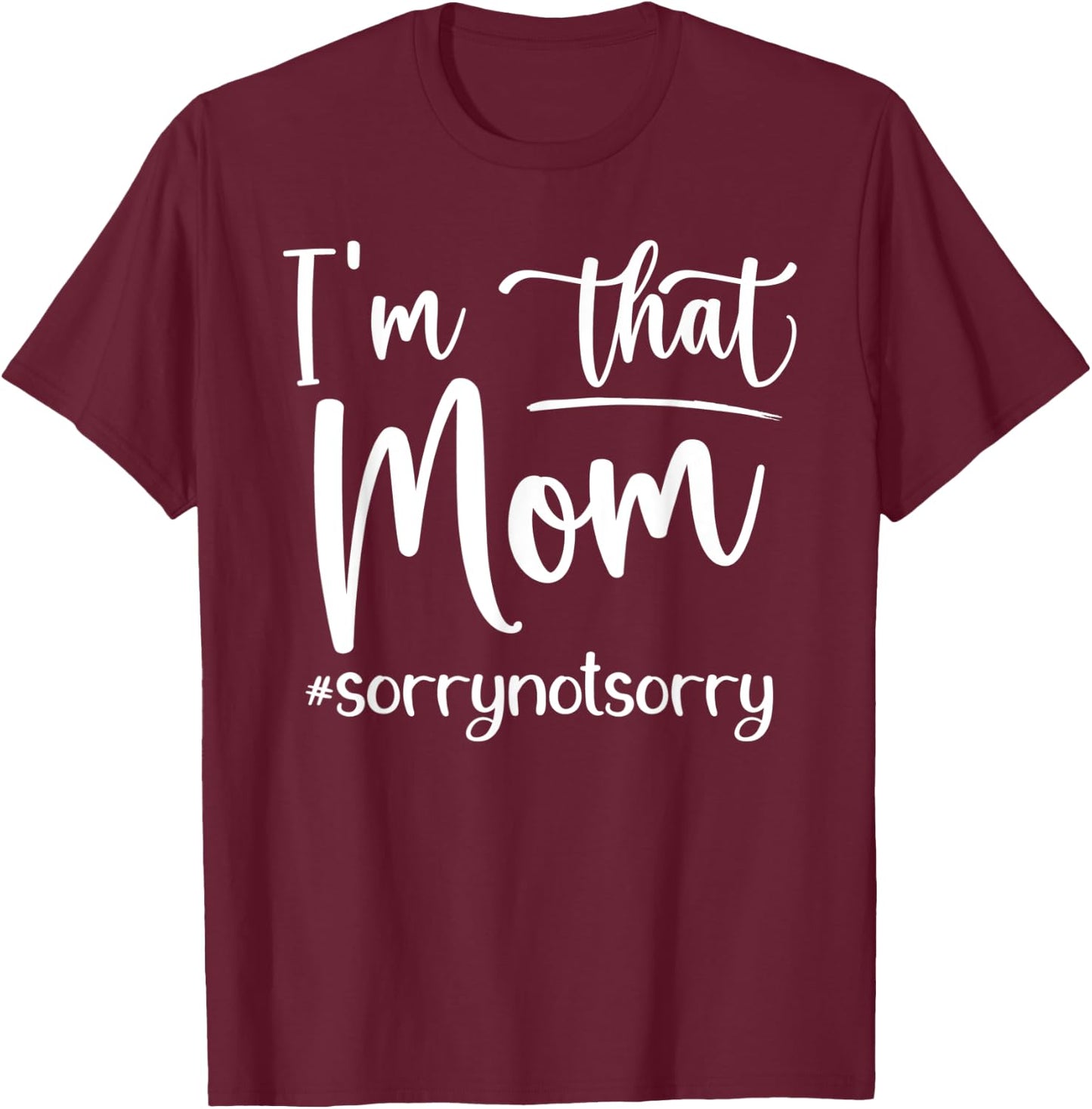 I'm That Mom Funny Mother's Day T-Shirt - T-Shirt | Maroon