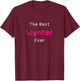 The Best Wynter Ever / Funny Quote Named Wynter T-Shirt - T-Shirt | Maroon