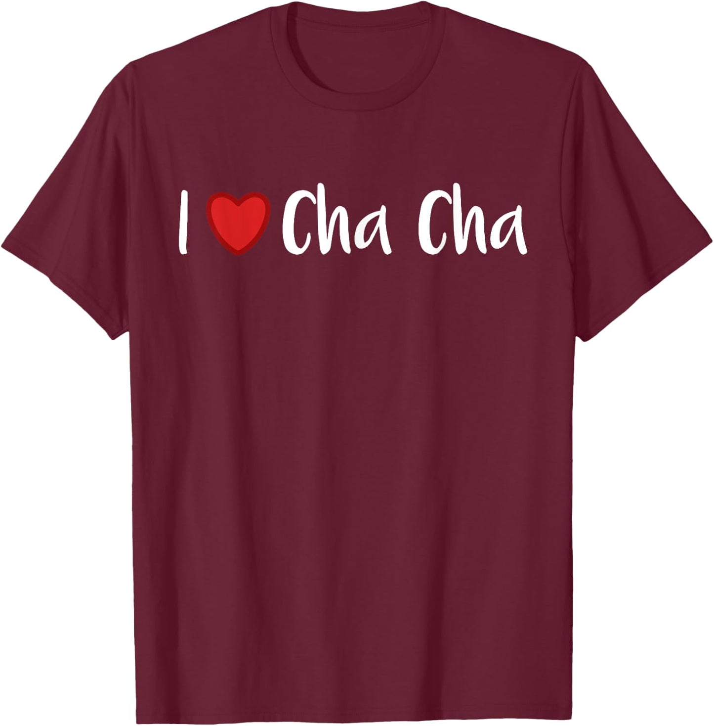 I Love Cha Cha Dance Cuban T-Shirt - T-Shirt | Maroon