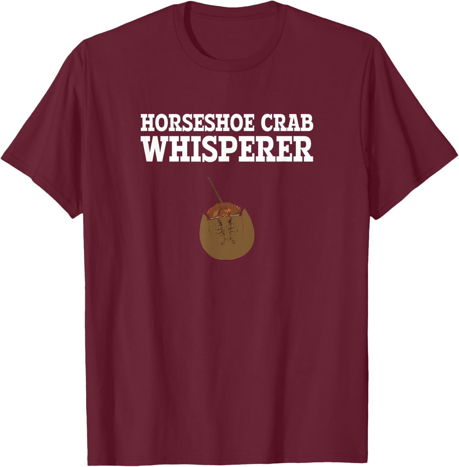 Horseshoe Crab Whisperer, Horseshoe Crab T-Shirt - T-Shirt | Maroon