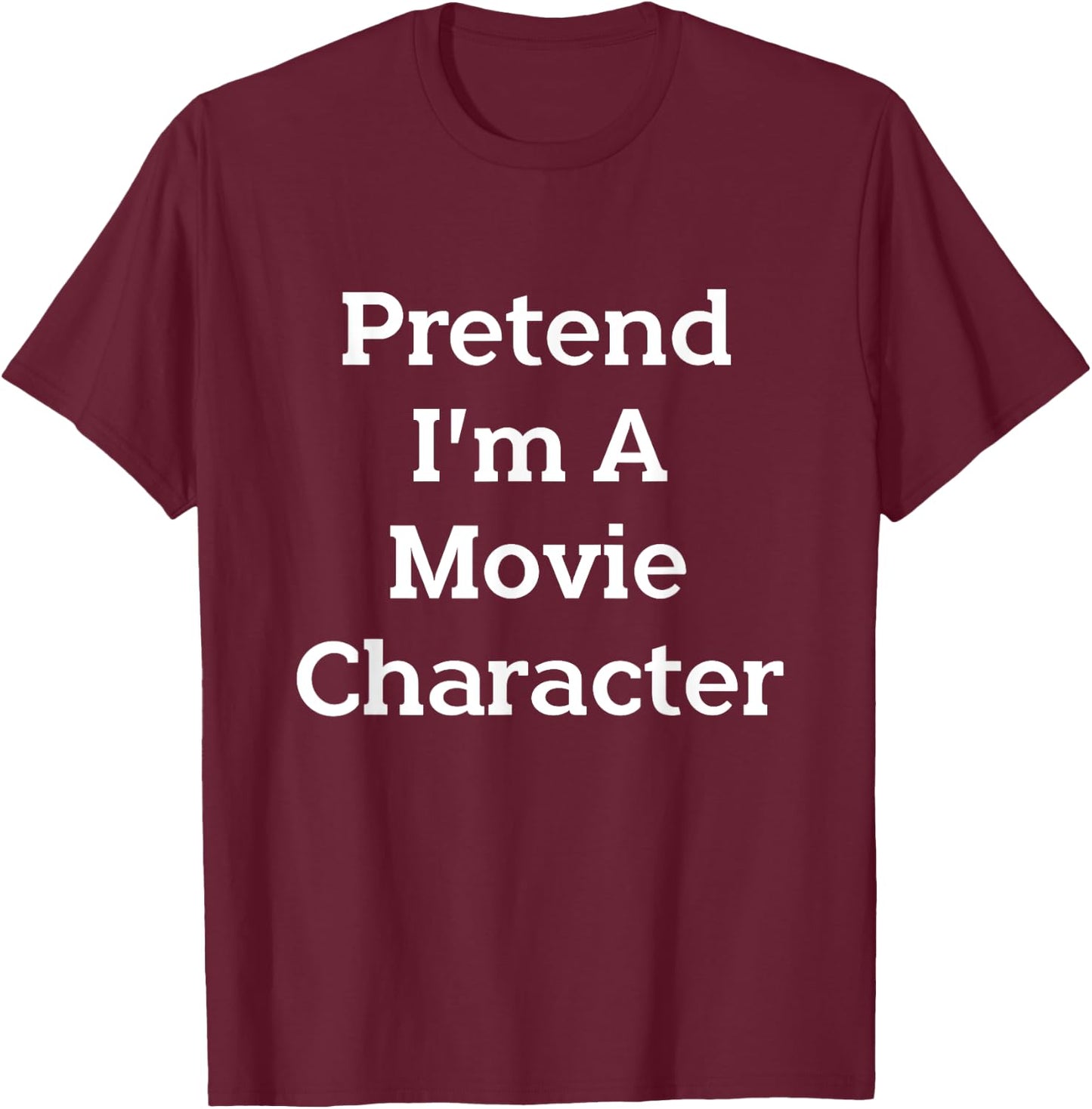 Pretend I'm A Movie Character Costume Funny Halloween Party T-Shirt - T-Shirt | Maroon