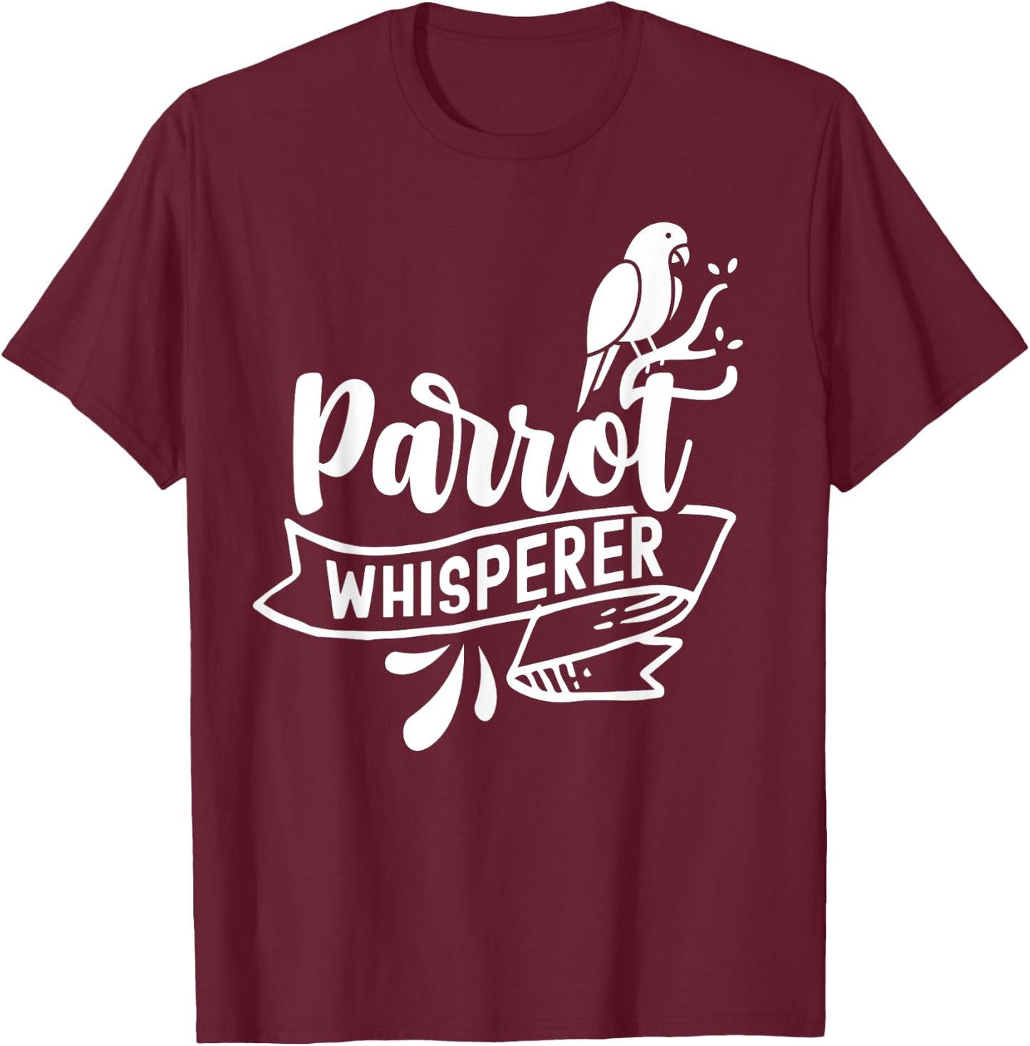 Parrot Whisperer Pet Parrots Animal Cute T-Shirt - T-Shirt | Maroon
