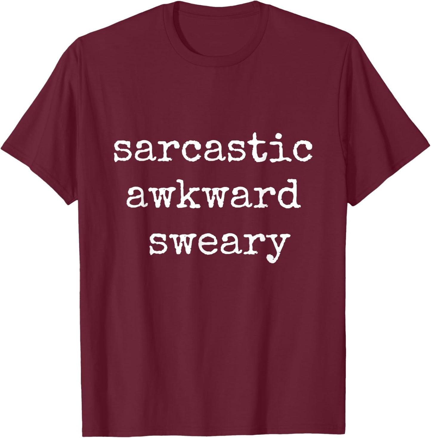 Sarcastic Awkward Sweary funny T-Shirt - T-Shirt | Maroon