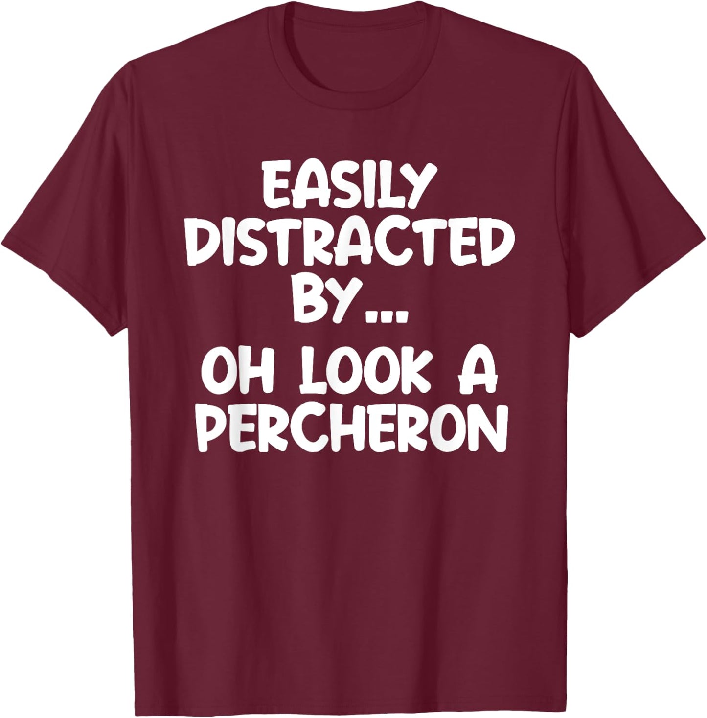 Funny Percheron Horse Equine Joke T-Shirt - T-Shirt | Maroon