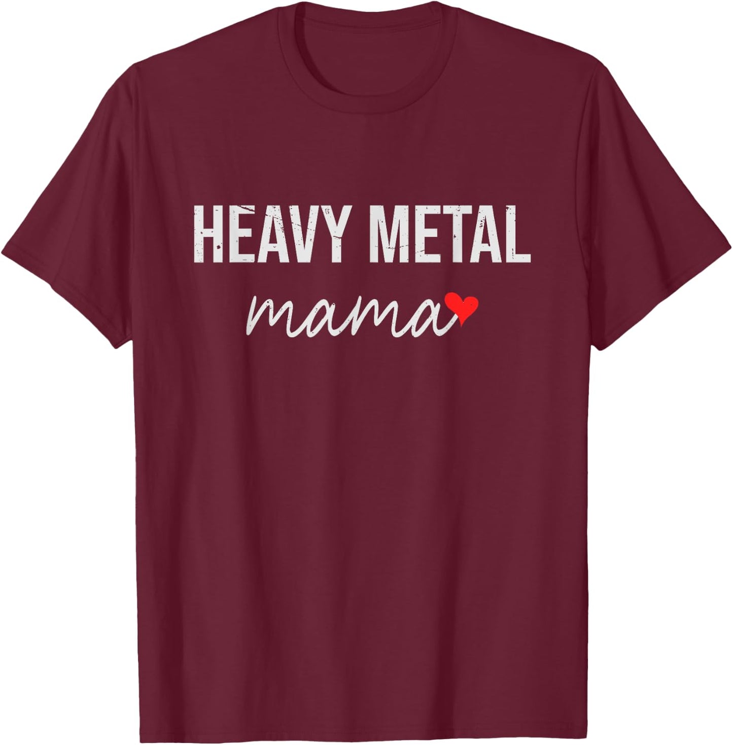 Funny Heavy Metal Mom - Cute Heavy Metal Mama Gift T-Shirt - T-Shirt | Maroon