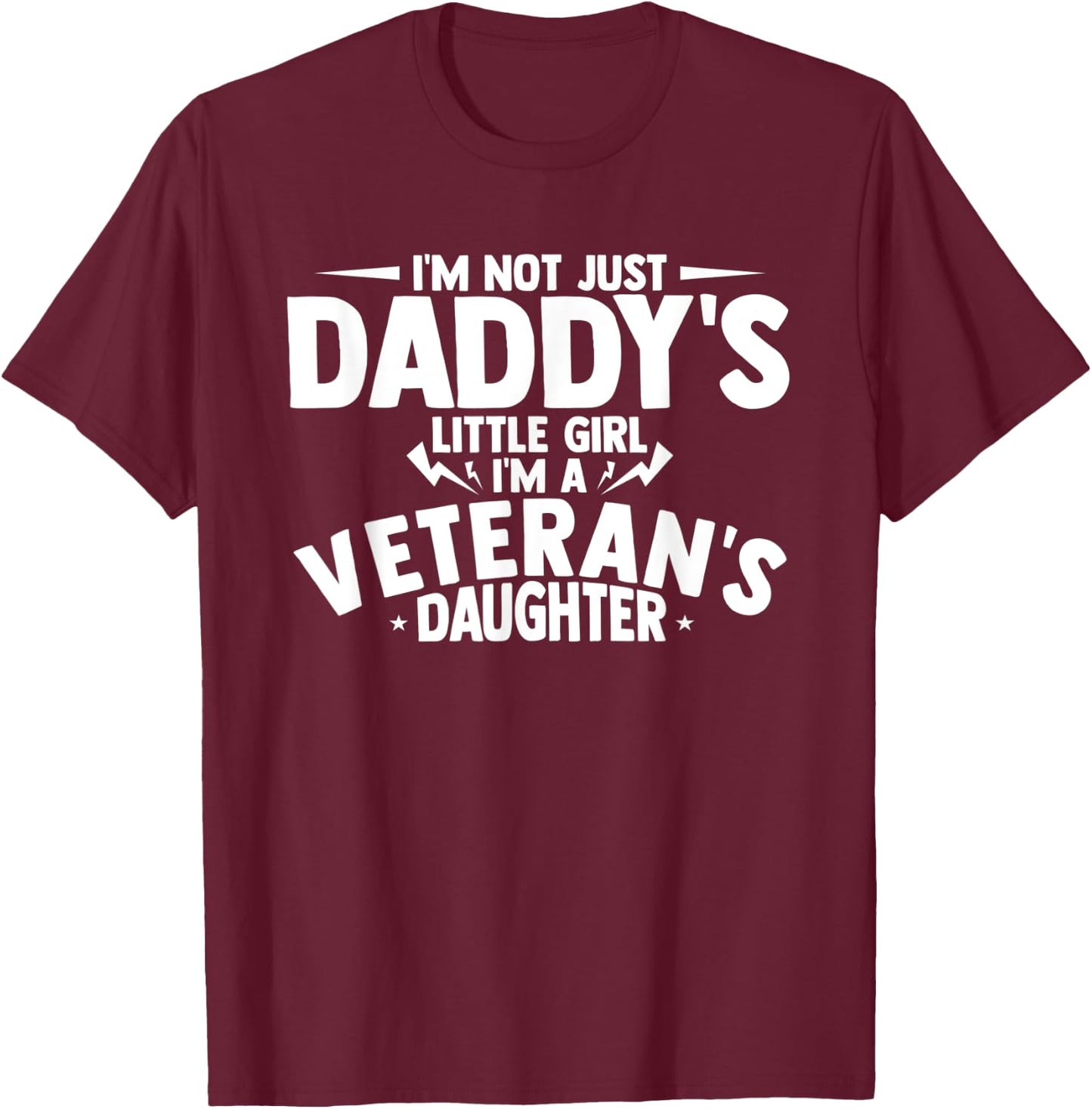 I'm not just daddy's little girl i'm a veteran's daughter T-Shirt - T-Shirt | Maroon