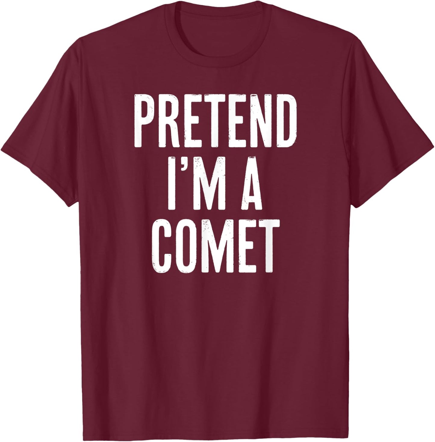 Simple Easy Pretend I'm a Comet Halloween Costume T-Shirt - T-Shirt | Maroon