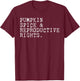 Pumpkin Spice And Reproductive Rights T-Shirt - T-Shirt | Maroon