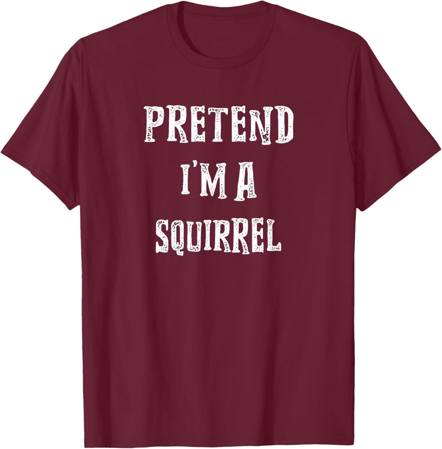 Pretend I'm A Squirrel Halloween Costume Couples Matching T-Shirt - T-Shirt | Maroon
