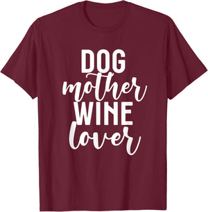 Funny Pet Mom Gift Cute Dog Mother Wine Lover T-Shirt - T-Shirt | Maroon