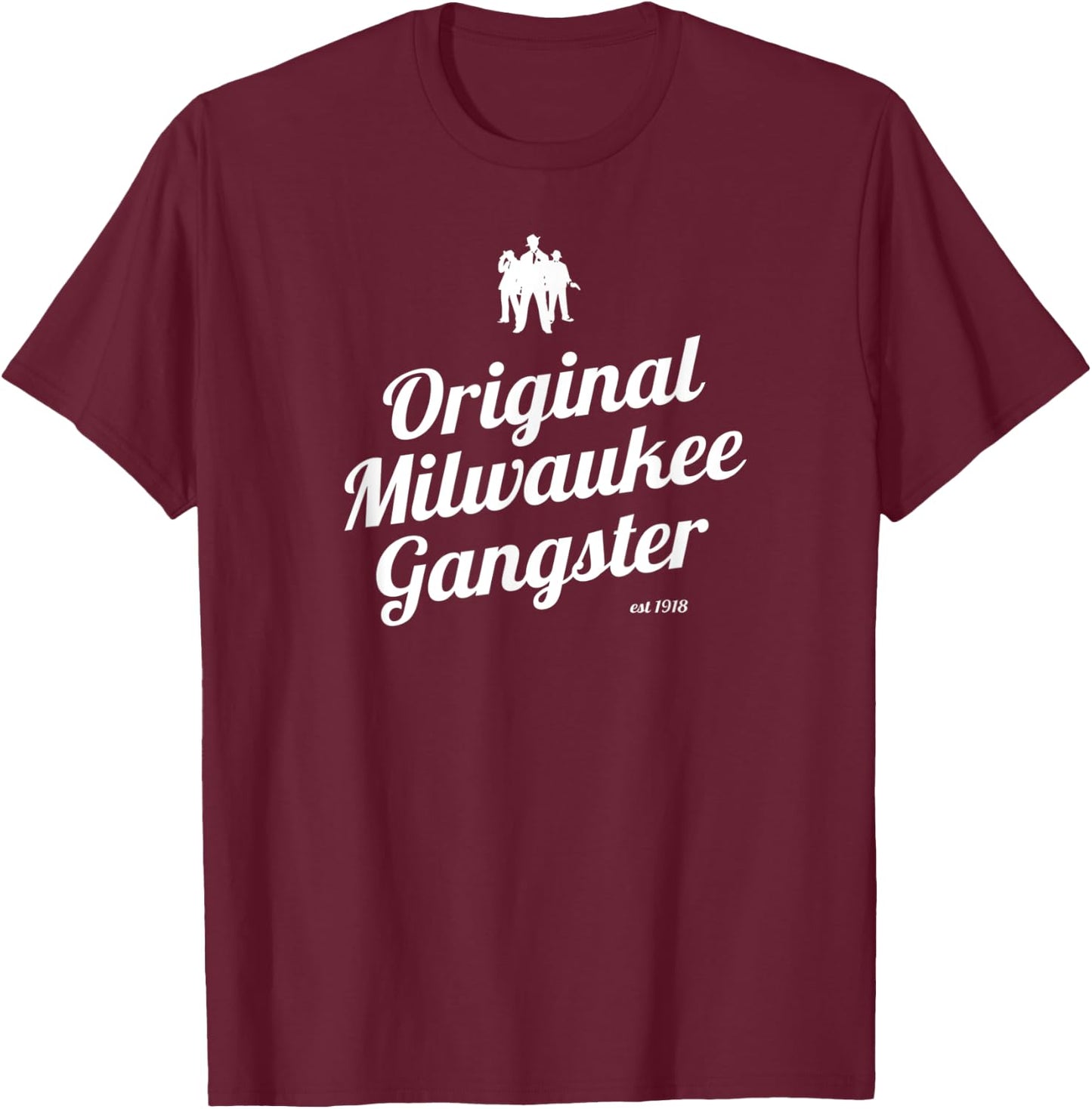 Milwaukee Wisconsin Italian Mob Original Milwaukee Gangster T-Shirt - T-Shirt | Maroon