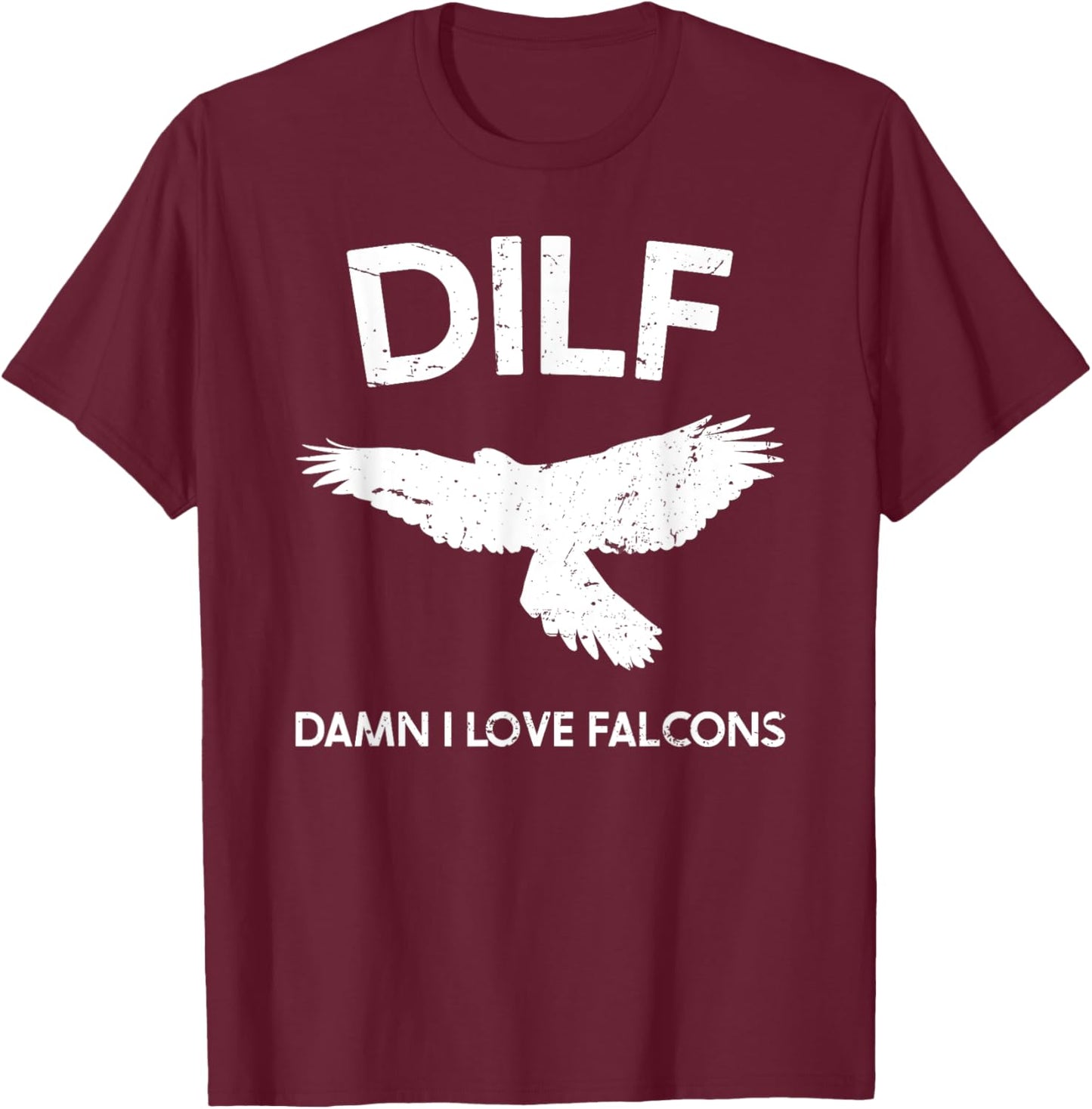 DILF-Damn I Love Falcons Funny Saying Falconry Lovers T-Shirt - T-Shirt | Maroon